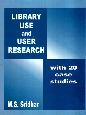 cover image of Library Use and User Research (With Twenty Case Studies)